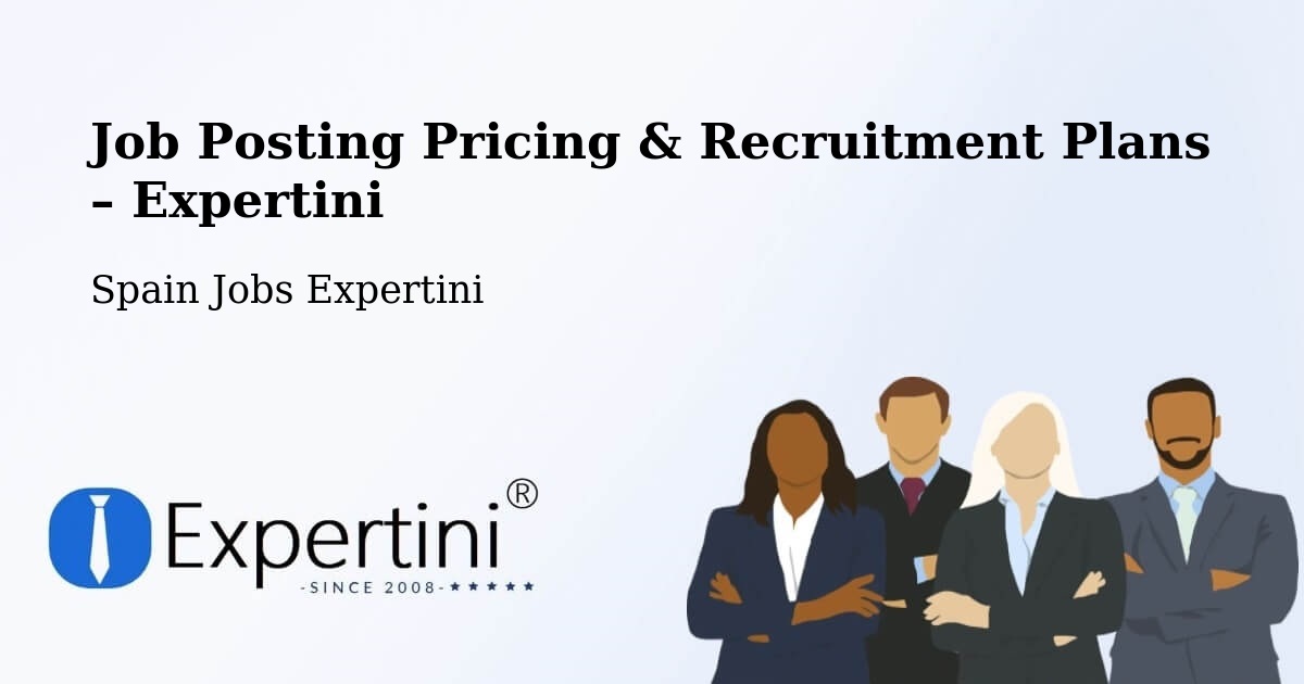 Job Posting Pricing & Recruitment Plans – Almussafes - Almussafes, Spain Jobs Expertini